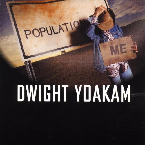 Dwight Yoakam - Population Me